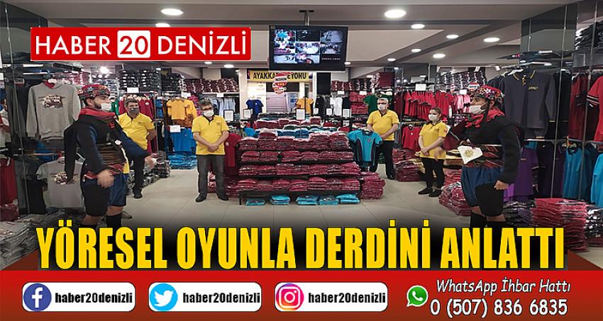 Yöresel oyunla derdini anlattı