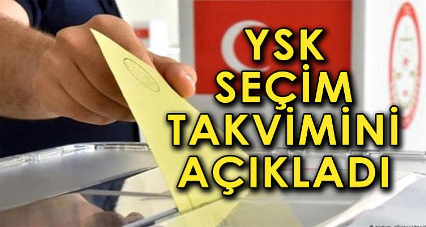 YSK SEÇİM TAKVİMİNİ AÇIKLADI