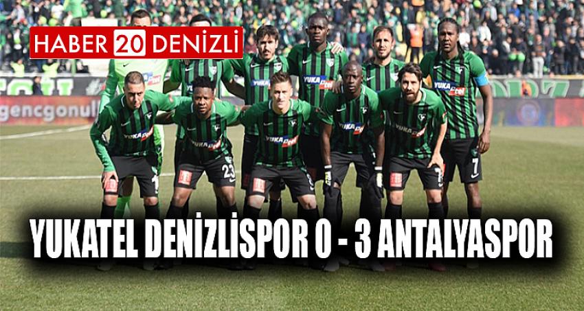 YUKATEL DENİZLİSPOR 0 - 3 ANTALYASPOR