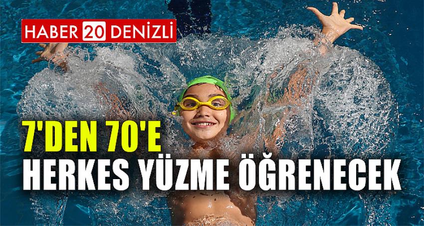 7'DEN 70'E HERKES YÜZME ÖĞRENECEK