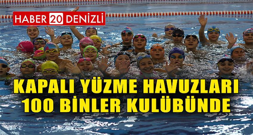 Kapalı Yüzme Havuzları 100 Binler Kulübünde