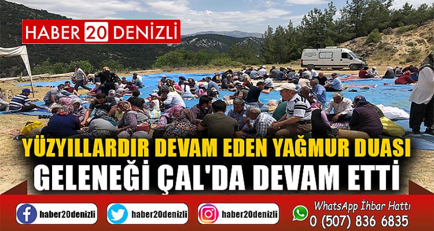 Yüzyıllardır devam eden yağmur duası geleneği Çal'da devam etti