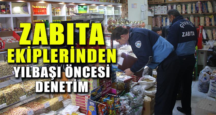 ZABITA EKİPLERİNDEN YILBAŞI ÖNCESİ DENETİM