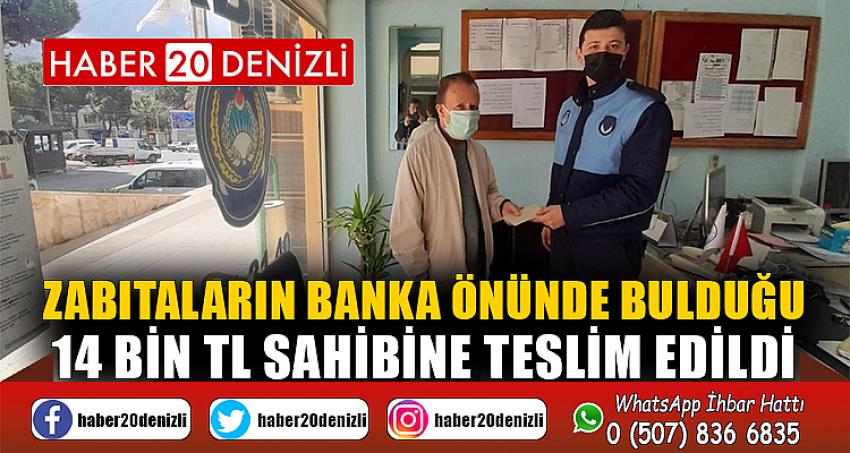 Zabıtaların banka önünde bulduğu 14 bin TL sahibine teslim edildi