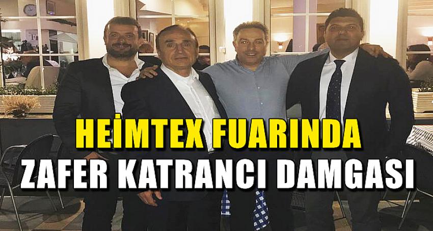 HEİMTEX FUARINDA ZAFER KATRANCI DAMGASI