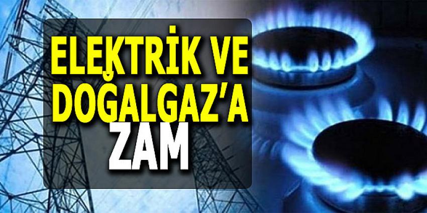 ELEKTRİK VE DOĞALGAZ'A ZAM