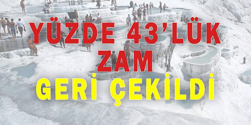 YÜZDE 43'LÜK ZAM GERİ ÇEKİLDİ