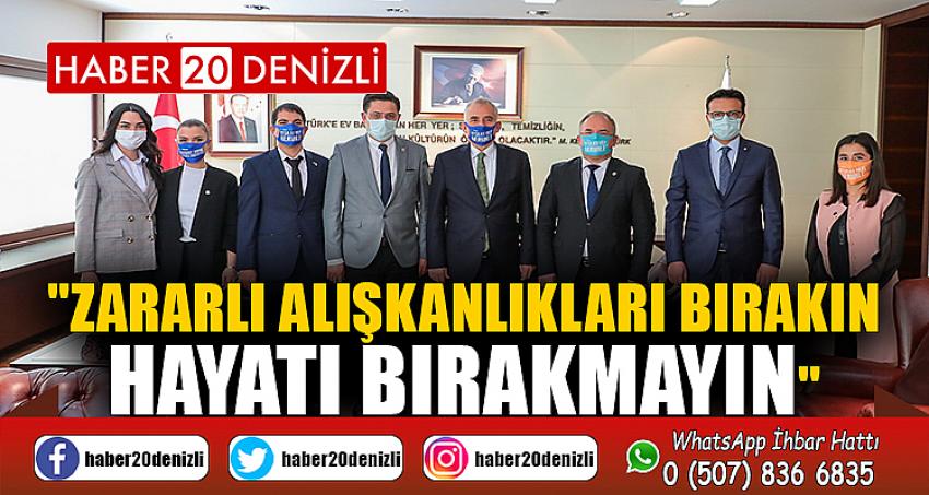 "Zararlı alışkanlıkları bırakın, hayatı bırakmayın"