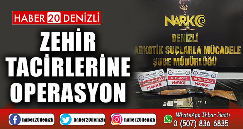 Zehir tacirlerine operasyon