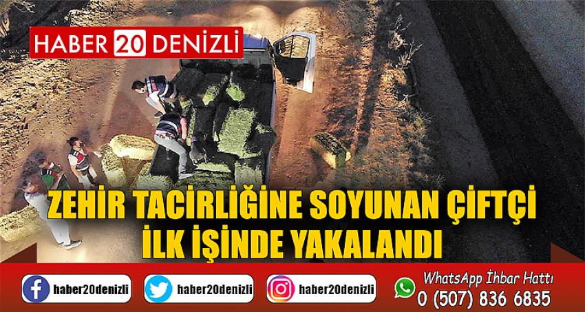 Zehir tacirliğine soyunan çiftçi, ilk işinde yakalandı