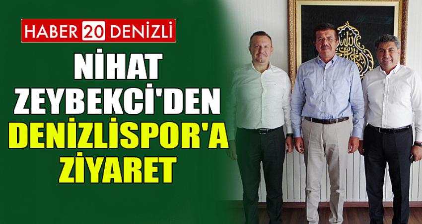 NİHAT ZEYBEKCİ'DEN DENİZLİSPOR'A ZİYARET