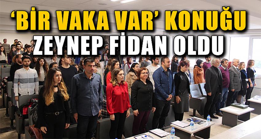 'BİR VAKA VAR' KONUĞU ZEYNEP FİDAN OLDU