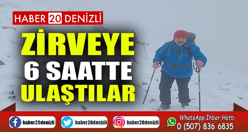 ZİRVEYE 6 SAATTE ULAŞTILAR