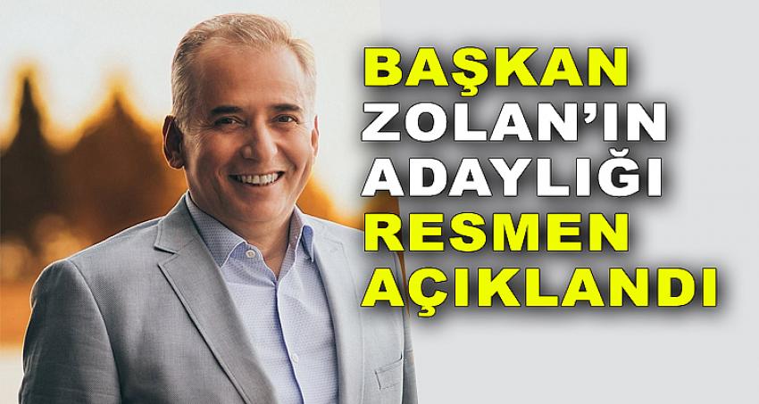 BAŞKAN ZOLAN'IN ADAYLIĞI RESMEN AÇIKLANDI...