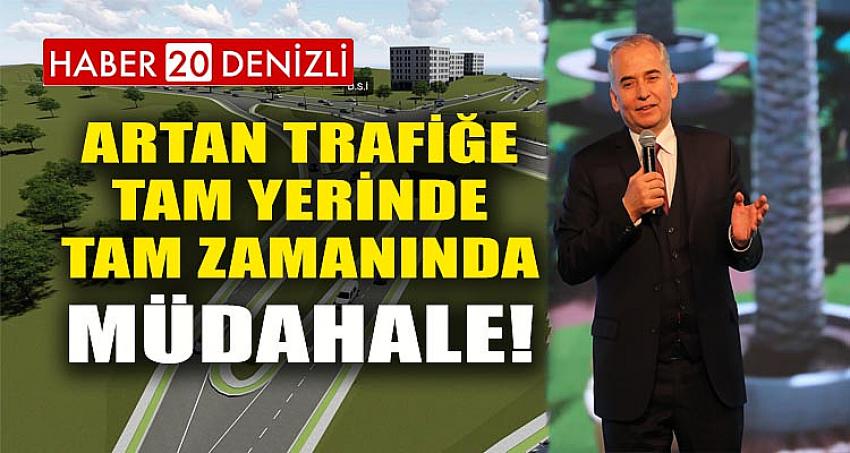 ARTAN TRAFİĞE, TAM YERİNDE TAM ZAMANINDA MÜDAHALE!