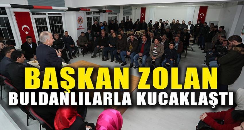 BAŞKAN ZOLAN BULDANLILARLA KUCAKLAŞTI