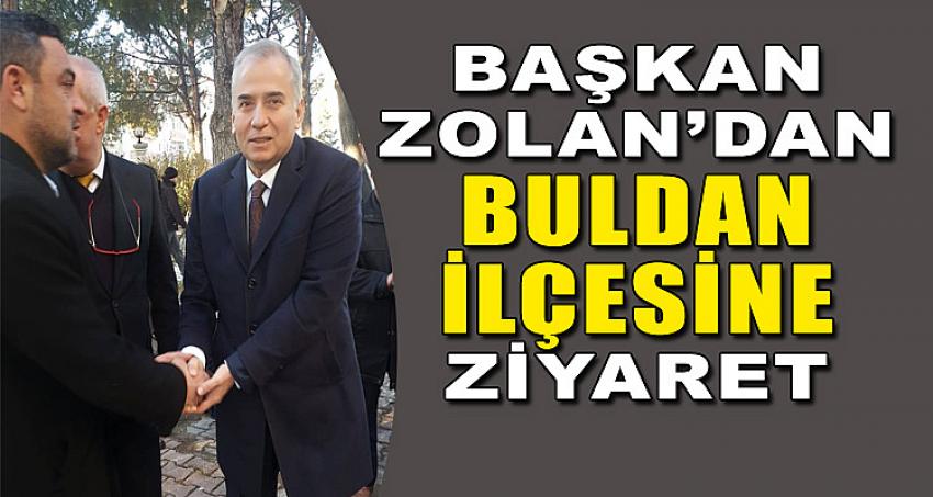 BAŞKAN ZOLAN'DAN BULDAN İLÇESİNE ZİYARET