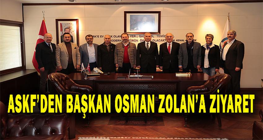 ASKF'DEN BAŞKAN OSMAN ZOLAN'A ZİYARET