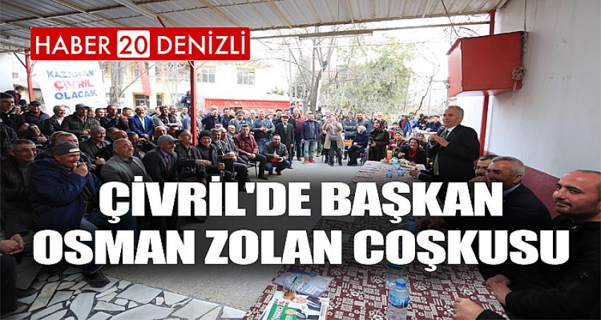 Çivril'de Başkan Osman Zolan Coşkusu