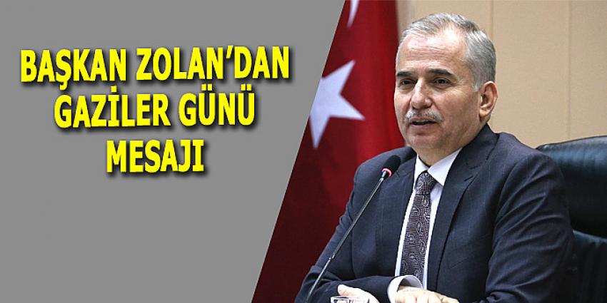 BAŞKAN ZOLAN'DAN GAZİLER GÜNÜ MESAJI