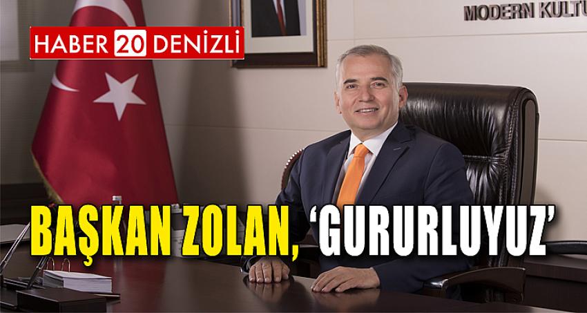 Başkan Zolan, "Gururluyuz"