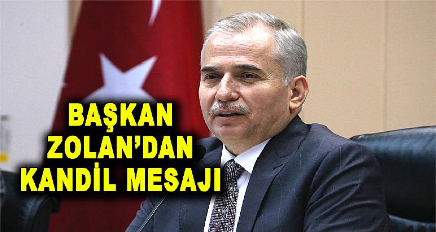 BAŞKAN ZOLAN'DAN KANDİL MESAJI