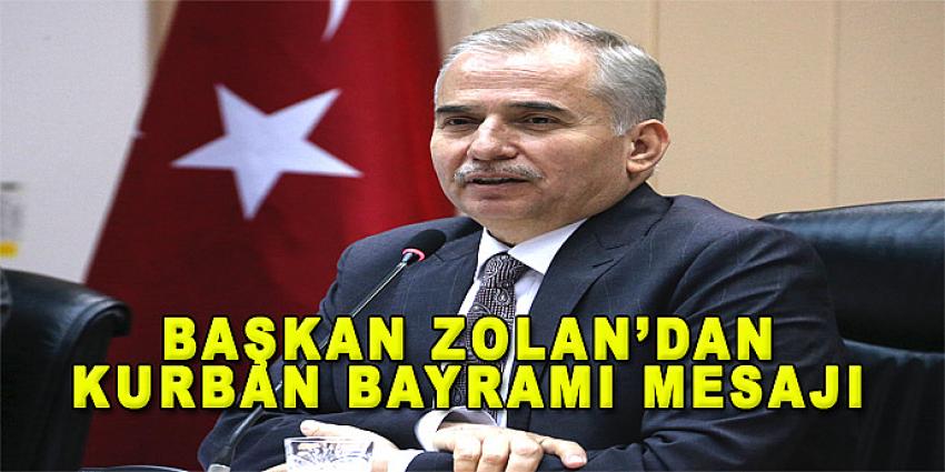 BAŞKAN ZOLAN'DAN KURBAN BAYRAMI MESAJI