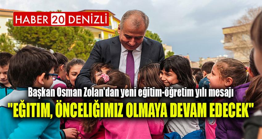 "Eğitim, önceliğimiz olmaya devam edecek"