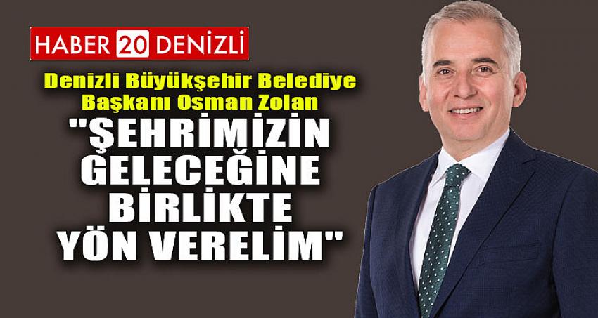 Denizli'nin geleceğini Denizlililer belirleyecek