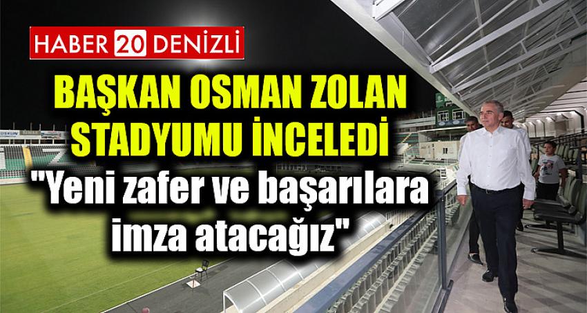 Başkan Osman Zolan, stadyumu inceledi