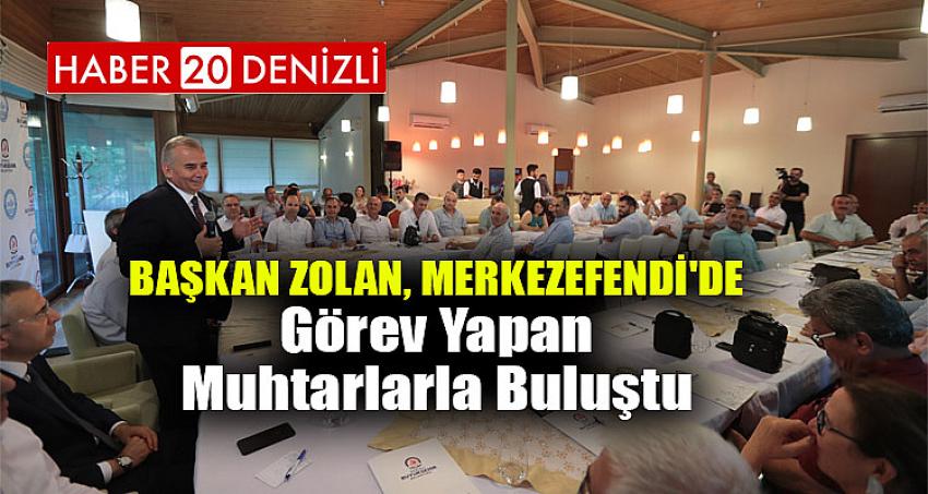 Başkan Zolan, Merkezefendi'de görev yapan muhtarlarla buluştu