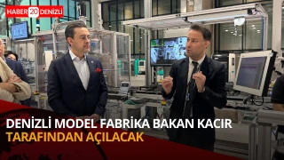 Deniz Model Fabrika Bakan Kacır tarafından açılacak