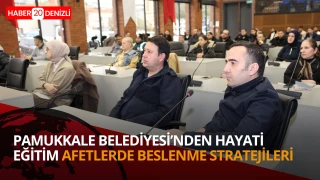 Pamukkale Belediyesi, afetlere hazırlık vizyonu kapsamında eğtim düzenledi.